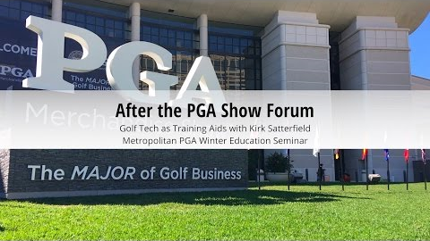 After the PGA Show Forum: Golf Teaching Aids with Kirk Satterfield