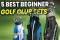 5 BEST BEGINNER GOLF CLUB SETS 2024: