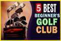 🔥 Best Golf Clubs for Beginners in