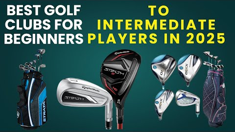 Best Golf Clubs for Beginners To Intermediate Players in 2025