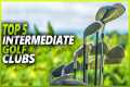 Best Intermediate Golf Clubs 2024 |