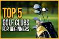 Best Golf Clubs for Beginners 2023 |