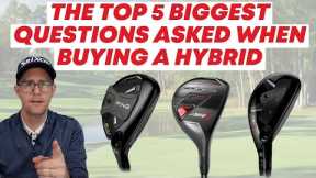 The 5 Biggest Questions Asked When Buying a Hybrid Golf Club