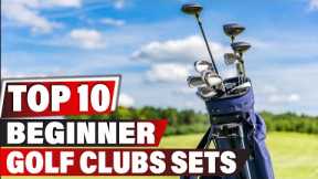Best Beginner Golf Clubs Set In 2024 - Top 10 New Beginner Golf Clubs Sets Review