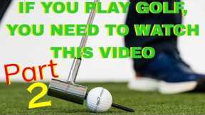 IF YOU PLAY GOLF, YOU NEED TO WATCH THIS VIDEO Part 2