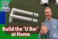 Build the U Bar — The PVC Training