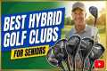 TOP 5 Best Hybrid Golf Clubs For